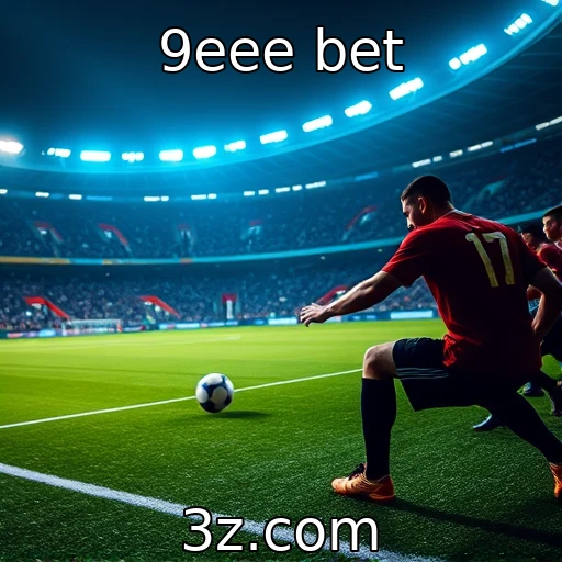 9eee bet Descubra os segredos das apostas esportivas na 9eee Bet